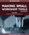 Making Small Workshop Tools (Workshop Practice Series)