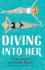 Diving Into Her