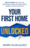 Your First Home Unlocked: Build Your Deposit Faster, Secure the Right Mortgage, and Buy with Confidence Without Waiting for the Bank of Mum and Dad