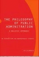 The Philosophy of Public Administration-a Holistic Approach