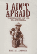 I Ain't Afraid: the World of Lulu Bell Parr, Wild West Cowgirl