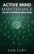 Active Mind Maintenance: Tools and Tips for Improving Cognitive Thinking