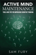 Active Mind Maintenance: Tools and Tips for Improving Cognitive Thinking