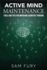 Active Mind Maintenance: Tools and Tips for Improving Cognitive Thinking