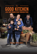 Good Kitchen, the: Love and Connection Through Food