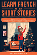 Learn French With Short Stories-Parallel French & English Vocabulary for Beginners: Life's Unexpected Paths: Clara's Empathetic Encounters in France (Learn French With the Adventures of Clara)