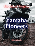 Yamaha Pioneers: the Path of Progress
