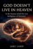 God Doesn't live in Heaven