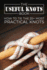 The Useful Knots Book: How to Tie the 25+ Most Practical Rope Knots (Escape, Evasion, and Survival)