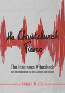 The Christchurch Fiasco: the Insurance Aftershock and Its Implications for New Zealand and Beyond