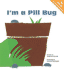 I'M a Pill Bug (Nature: a Child's Eye View)