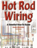 Hot Rod Wiring: a Detailed How-to Guide (Hot Rod Basics)
