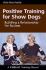 Positive Training for Show Dogs: Building a Relationship for Success
