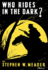 Who Rides in the Dark?