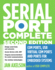 Serial Port Complete: Com Ports, Usb Virtual Com Ports, and Ports for Embedded Systems (Complete Guides Series)