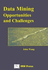 Data Mining: Opportunities and Challenges
