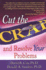 Cut the C.R.a. P: and Resolve Your Problems
