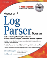 Microsoft Log Parser Toolkit: a Complete Toolkit for Microsoft's Undocumented Log Analysis Tool
