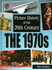 The 1970'S (Picture History of the 20th Century)