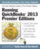 Running Quickbooks� 2013 Premier Editions: the Only Definitive Guide to the Premier Editions