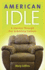 American Idle: a Journey Through Our Sedentary Culture (Capital Ideas Series)