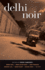 Delhi Noir (Akashic Noir)