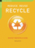 Reduce, Reuse Recycle, an Easy Household Guide...(Chelsea Green Guides) Chelsea Green Guides Series