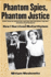 Phantom Spies, Phantom Justice-Elizabeth T. Bentley, Harry Gold, Roy M. Cohn, Irving H. Saypol, Judge Irving R. Kaufman, J. Edgar Hoover, and the...Rosenberg Trial Or How I Survived McCarthyism