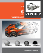 How to Render: the Fundamentals of Light, Shadow and Reflectivity