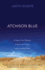 Atchison Blue: a Search for Silence, a Spiritual Home, and a Living Faith