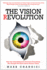 The Vision Revolution: How the Latest Research Overturns Everything We Thought We Knew About Human Vision