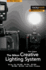 The Nikon Creative Lighting System: Using the Sb-600, Sb-700, Sb-800, Sb-900, Sb-910, and R1c1 Flashes