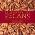 In Praise of Pecans: Recipes & Recollections
