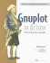 Gnuplot in Action: Understanding Data With Graphs