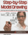 Step By Step Model Drawing: Solving Word Problems the Singapore Way