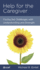Help for the Caregiver: Facing the Challenges With Understanding and Strength