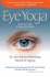 Eye Yoga: How You See Is How You Think