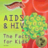 AIDS and HIV: The Facts for KIds
