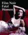 Film Noir Fatal Women