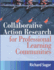 Collaborative Action Research for Professional Learning Communities