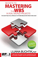 Secrets to Mastering the Wbs in Real-World Projects: the Most Practical Approach to Work Breakdown Structures (Wbs)!