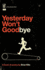 Yesterday Won't Goodbye