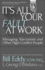 It's All Your Fault at Work! : Managing Narcissists and Other High-Conflict People