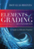 Elements of Grading: a Guide to Effective Practice (Second Edition)-How to Begin a Constructive, Time-Saving, Evidence-Based Conversation About Improving Grading Practices