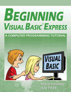 Beginning Visual Basic Express: a Computer Programming Tutorial