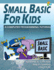 Small Basic for Kids a Computer Programming Tutorial