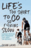 Life's Too Short to Go So F*Cking Slow: Lessons From an Epic Friendship That Went the Distance: Lessons From an Epic Friendship That Went the Distance