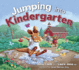 Jumping Into Kindergarten: a Picture Book to Help Kids Get Ready for the First Day of School