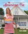 Ms. American Pie: Buttery Good Pie Recipes and Bold Tales From the American Gothic House