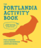 The Portlandia Activity Book. Edited By Sam Riley. [Featuring Over 100.000 Activities, Some of Wich Are Inside This Book]. Armisen, Fred / Brownstein, Carrie / Krisel, Jonathan